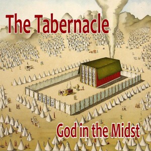 The Tabernacle – God in the Midst