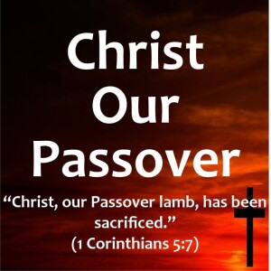 Christ Our Passover (Exodus 12)