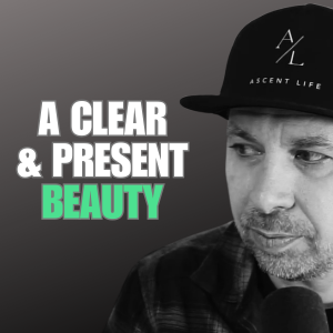 Ep. 16 - A Clear & Present Beauty