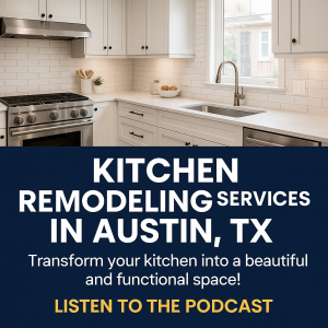Kitchen Remodeling Services in Austin, TX: Create the Dream Kitchen You Deserve
