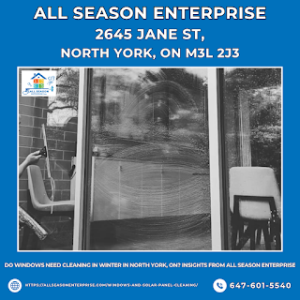 Do Windows Need Cleaning in Winter in North York, ON? Insights from All Season Enterprise