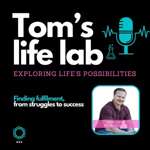 Episode 13: Finding fulfilment, from struggles to success - with Kevin Palmieri