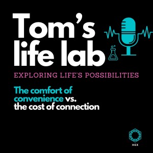 Episode 16: The comfort of convenience vs. the cost of connection