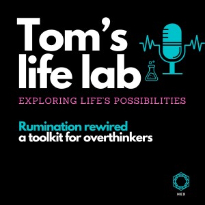 Episode 17 Rumination rewired a toolkit for overthinkers