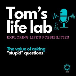 Episode 20: The value of asking "stupid" questions