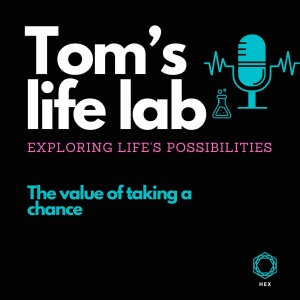 Episode 4: the value of taking a chance