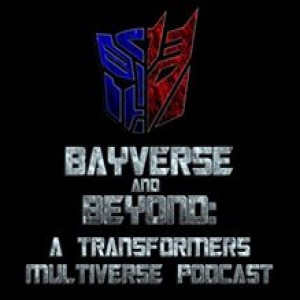 Byverse & Beyond: A Transformers Multiverse Podcast - Episode #3