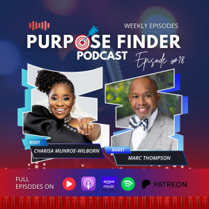 Purpose, Perseverance, and Family Triumphs with Marc Thompson, Jr. - Episode 18