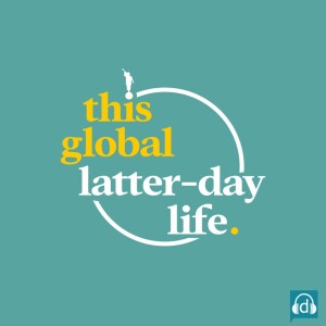 Introducing This Global Latter-day Life