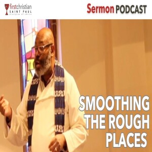 Sermon: Smoothing the Rough Places - December 8, 2024