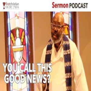 Sermon: You Call This Good News? - December 15, 2024