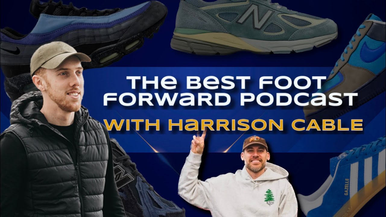 The Best Foot Forward Shoes Podcast - With Harrison Cable