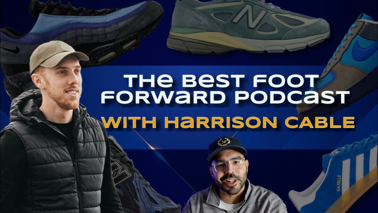 The Best Foot Forward Shoes Podcast - With Harrison Cable