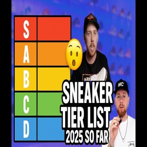 Ranking the Top Sneakers of 2025 (So Far) a Tier List - with Joe Hughes - Episode 26