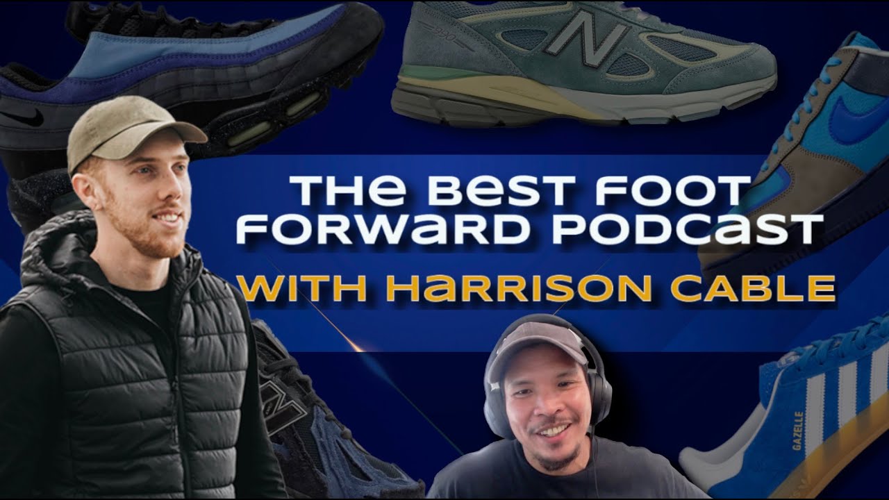 The Best Foot Forward Shoes Podcast - With Harrison Cable