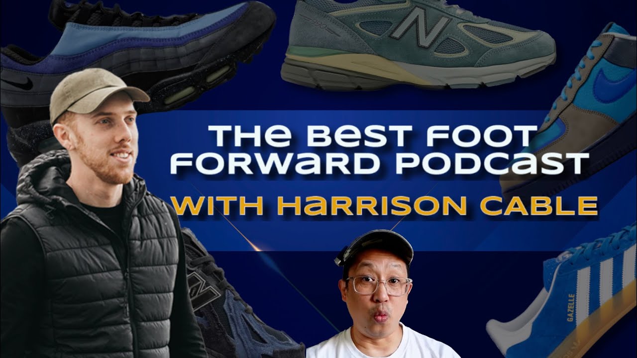 The Best Foot Forward Shoes Podcast - With Harrison Cable