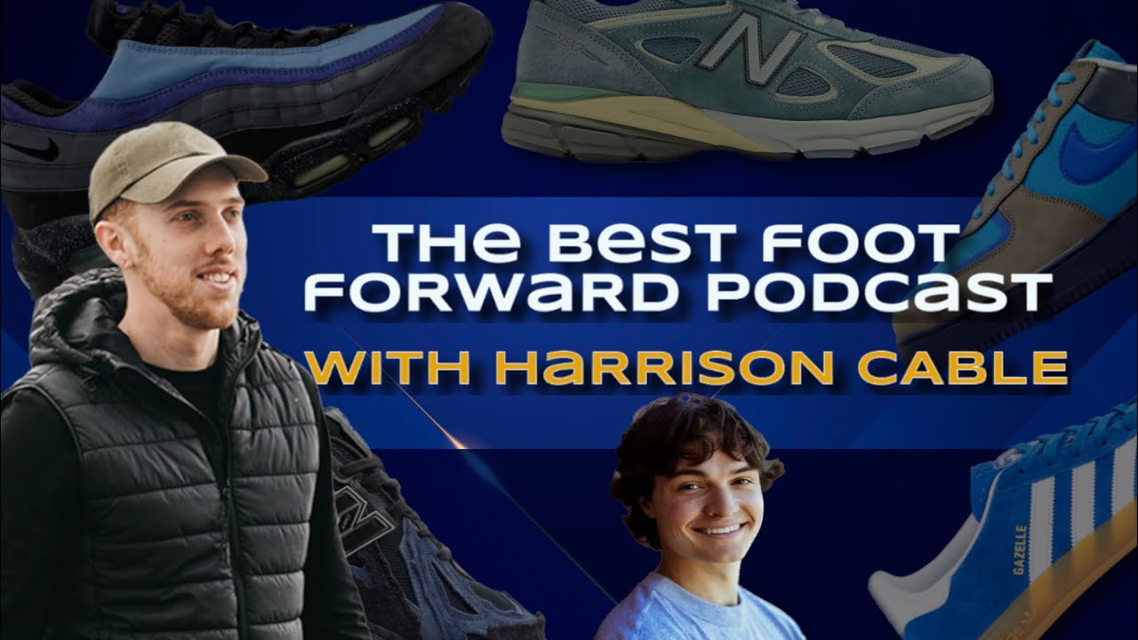 The Best Foot Forward Shoes Podcast - With Harrison Cable