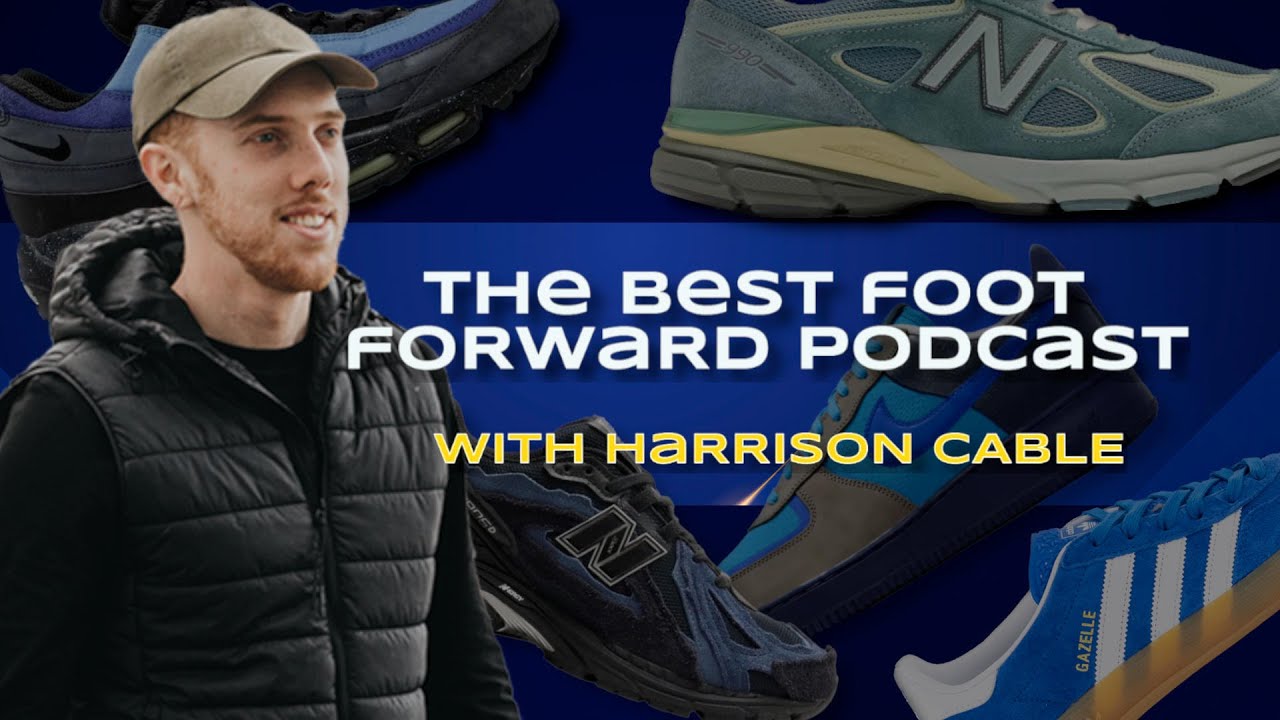 The Best Foot Forward Shoes Podcast - With Harrison Cable