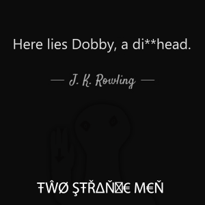 #21 Dobby's a Di**head!
