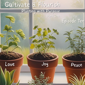 Cultivate & Flourish-Part One
