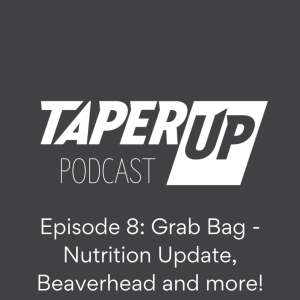 Episode 8: Grab Bag - Nutrition Update, Beaverhead 100k and more...