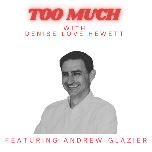 Too Much with Denise Love Hewett