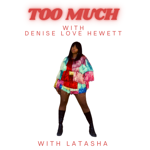 Too Much with Denise Love Hewett