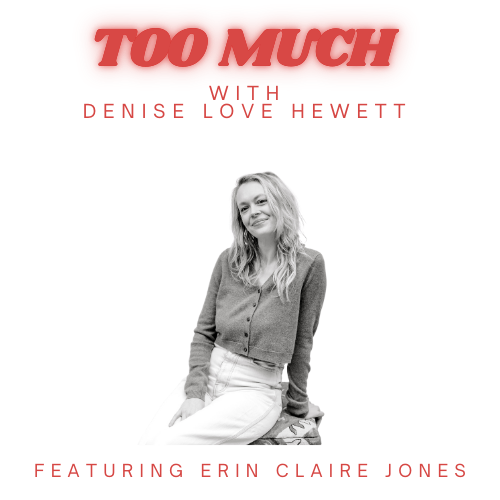 Too Much with Denise Love Hewett