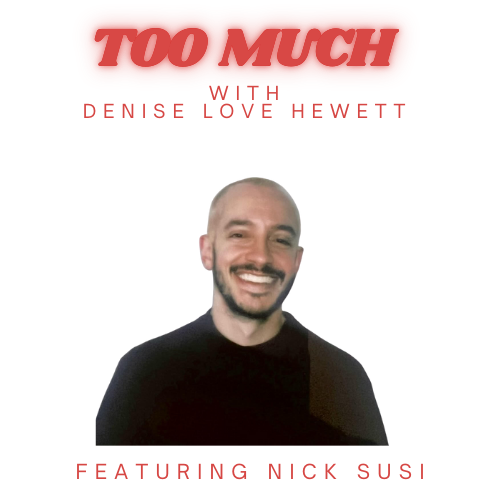 Too Much with Denise Love Hewett