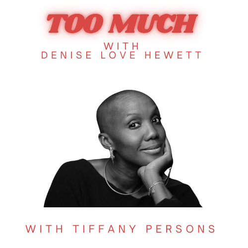 Too Much with Denise Love Hewett