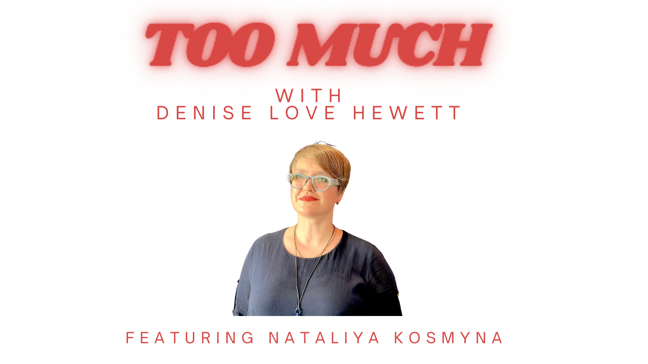 Too Much with Denise Love Hewett