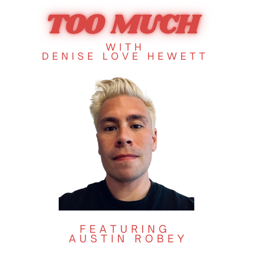 Too Much with Denise Love Hewett