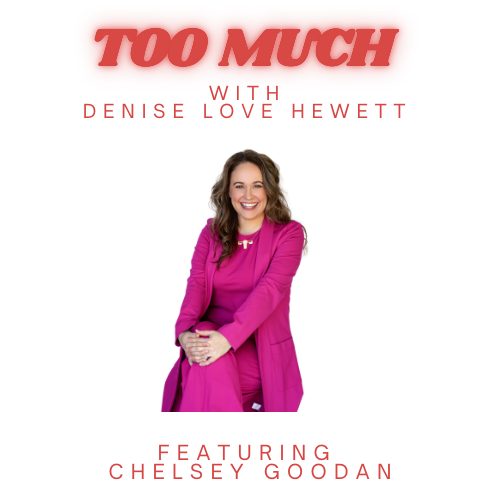 Too Much with Denise Love Hewett