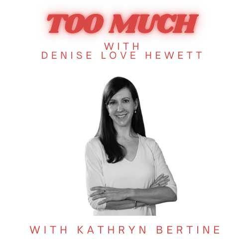 Too Much with Denise Love Hewett