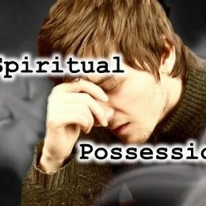 Message 383-8: ”Spiritual Possession” Conclusion