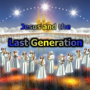Message AT-8: ”Jesus and the Last Generation”
