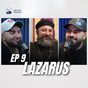 EP 9 | Fr. Lazarus Yassa: LA Riots, Dealing with Despair, Loving God & Finding Christ in Pain