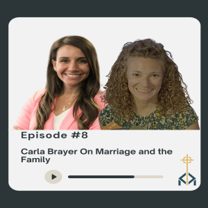 Episode 9 - Carla Brayer On Marriage and The Family