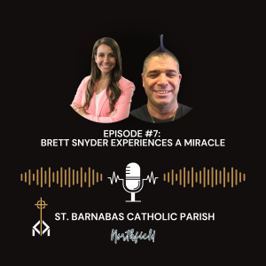 Episode 7 - Brett Snyder Experiences A Miracle