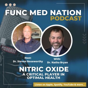 020 GUEST SERIES | Dr. Nathan Bryan (Part 2) - Nitric Oxide’s Critical Role in Optimizing Health
