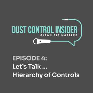The Dust Control Insider - Episode 4 - Let's Talk Hierarchy of Controls