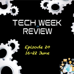 Tech Week in Review - Episode 20