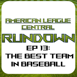 Ep13: The Detroit Tigers are The Best Team in Baseball