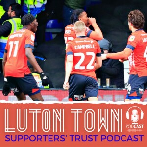 Luton Town Supporters’ Trust Podcast - Season 6 Episode 13 (Part 2): Is Marvelous Nakamba Luton’s best loan signing?  Player and goal of the season decided.