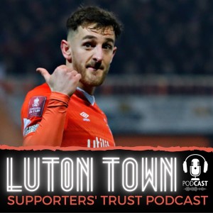 Luton Town Supporters’ Trust Podcast: Season 5 Episode 9 (Part 1): Chelsea, league form and focus on Amari’i Bell and Tom Lockyer