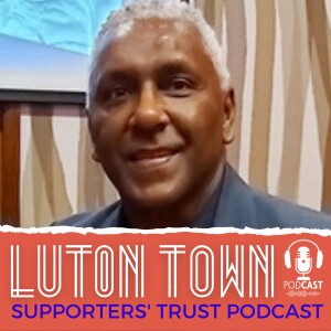 Luton Town Supporters’ Trust Podcast - Season 6 Episode 9 (Part 2): Reminiscing about Ricky Hill and Wayne Turner, Academy focus, Power Court update and transfer window chat