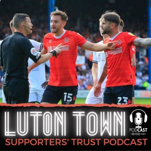 Luton Town Supporters‘ Trust Podcast: Season 5 Episode 3 (part 2): Referees, racism and points deductions