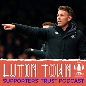 Luton Town Supporters’ Trust Podcast - Season 6 Episode 12: The Hatters v Watford derby day special
