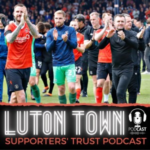 Luton Town Supporters’ Trust Podcast - Season 5 Episode 12: Play-off special