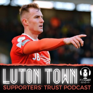 Luton Town Supporters’ Trust Podcast: Season 5 Episode 10 (Part 1): Luton are 3rd!! Focus on Bree and Shea